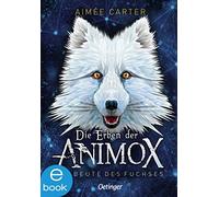 Aimée Ca Die Erben der Animox 1: Die Beute des Fuchses: Das B (Tapa dura)