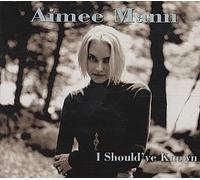 Aimee Mann - I Should've Known