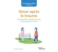 Aimer après le trauma: Comprendre les schémas toxiques et reprogrammer l'amour