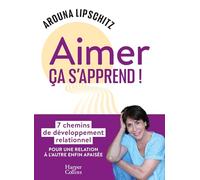 Aimer, ça s'apprend !: 7 chemins de développement relationnel