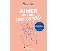 Aimer de tout son corps: Chemin de libération vers une sexualité qui vous ressemble