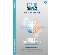 Aimer et Être Compris - La relation neurodiverse : Le TDAH dans le couple et la communication: Comment désamorcer les conflits, favoriser l'intimité ... au fil d'années de thérapie et d'hyperfocus)