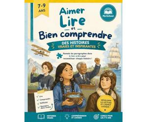 Aimer Lire & Bien Comprendre: 30 histoires VRAIES et inspirantes à remettre dans l’ordre