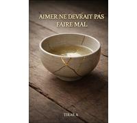 AIMER NE DEVRAIT PAS FAIRE MAL: Méditations sur l’amour, l’emprise et la liberté