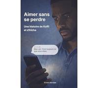 Aimer Sans Se Perdre: Une histoire de Koffi et d’Aïcha
