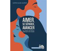 Aimer, se séparer, avancer: Les sentiers du divorce guidés par une avocate