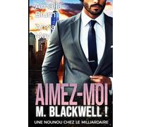 Aimez-moi, M. Blackwell: Une nounou chez le milliardaire (Cœurs en Feu)