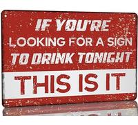 AimQurt Letrero de metal con texto en inglés "If You're Looking For A Sign To Drink Tonight This Is It", letrero de metal vintage para bar, decoración para el hogar, patio, bar, cueva de hombre, pubs