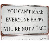 AimQurt Letrero de metal con texto en inglés "You Can't Make Everyone Happy You're Not A Taco, estilo 4