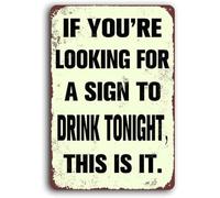 AimQurt Letrero de metal retro con texto en inglés "If You're Looking for A Sign to Drink Tonight,This is It", para exteriores e interiores, póster de pared para el hogar, bar, tienda, café, vintage