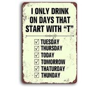 AimQurt Letrero divertido de aluminio con frase en inglés "I Only Drink On Days That Start with T Funny Drinking Alcohol", cartel de metal para regalo para el hogar, cafetería, bar, decoración de