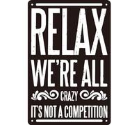 AimQurt Relax We're All Crazy It's Not a Competition - Letrero de metal vintage para decoración de pared, bar, cafetería, granja, accesorios, pósteres, regalos, 14 x 8 cm