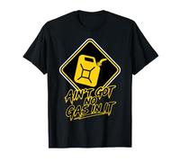 AIN’t Got No Gas In It - Funny Gas Can Southern Humor Camiseta