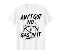 AIN’t Got No Gas in It - Funny Lawn Mower Yard Work Camiseta