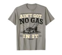 AIN’t Got No Gas in It - Funny Lawn Mower Yard Work Camiseta