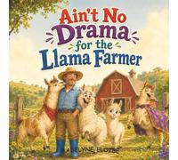 Ain’t No Drama for the Llama Farmer: A Funny Rhyming Farm Animal Picture Book for Kids About Calm, Chaos, and Cheeky Llamas
