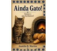Ainda Gato, somos o que herdamos!: A Família Brasileiro Martins, uma historia em construção!
