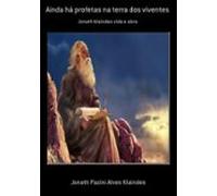 Ainda Há Profetas Na Terra Dos Viventes (ebook)