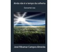Ainda Não É O Tempo Da Colheita (ebook)