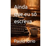 Ainda que eu só escreva: 1