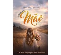 Ainda Sou Mãe - Quando a Dor vira caminho: Um Livro-terapia para mães enlutadas