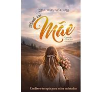 Ainda Sou Mãe - Quando a Dor vira caminho: Um Livro-terapia para mães enlutadas