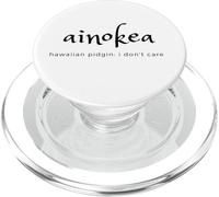 Ainokea - No me importa en Hawaiian Pidgin PopSockets PopGrip para MagSafe