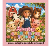 Ainsley’s Cute Farm Friends Coloring Book & Drawing Pad: 25 Adorable Farm Animal Coloring Pages and Creative Drawing Activities for Kids Ages 3-8