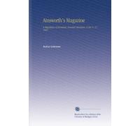 Ainsworth's Magazine: A Miscellany of Romance, General Literature, & Art. V. 12 1847