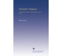Ainsworth's Magazine: A Miscellany of Romance, General Literature, & Art. V.8 1845