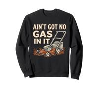 Aint Got No Gas In It Camiseta Jardinero Cortacésped Sudadera