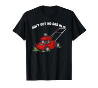 Ain't Got No Got In It Funny Red Lawn Mower Joke Camiseta