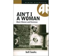 AIN'T I A WOMAN: Black Women and Feminism