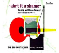 Ain't It A Shame To Sing Skiffle On Sunday: A Singles Comp. [Audio CD] - Ain't It a Shame