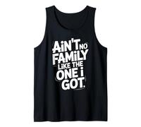 Ain't No Family Like The One I Got Frase Familia Camiseta sin Mangas
