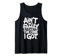 Ain't No Family Like The One I Got Frase Familia Orgullo Camiseta sin Mangas