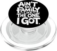 Ain't No Family Like The One I Got Frase Familia Orgullo PopSockets PopGrip para MagSafe