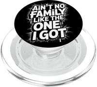 Ain't No Family Like The One I Got Frase Reunión Familiar PopSockets PopGrip para MagSafe
