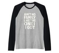 Ain't No Family Like The One I Got Frase Unión Familiar Camiseta Manga Raglan