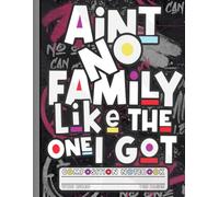 Ain't No Family Like The One I Got Lined Journal: Cool Graffiti Street Art Family Reunion Composition Notebook. Large Back to School Writing Book for Kids, Teens, Men and Women