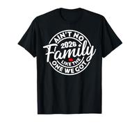 Ain't No Family Like The One We Got 2026 Fun Family Reunion Camiseta