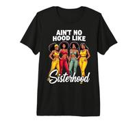 Ain't No Hood Like Sisterhood Empowering Women Design Camiseta Premium
