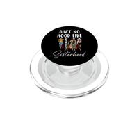 Ain't No Hood Like Sisterhood Women Besties Squad PopSockets PopGrip para MagSafe