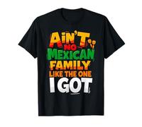 Ain't No Mexican Family Like The One I Got Funny Family Camiseta
