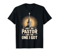Ain't No Pastor Like The One I Got Camiseta