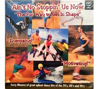 Ain't no stoppin' us now : "The fun way to get in shape."