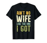 Ain't No Wife Like The One I Got Funny Husband Camiseta
