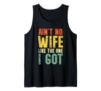 Ain't No Wife Like The One I Got Funny Husband Camiseta sin Mangas