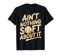 Ain't Nothing Soft About It Deportes de softbol - Camiseta