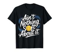 Ain't Nothing Soft About It Deportes de softbol - Camiseta